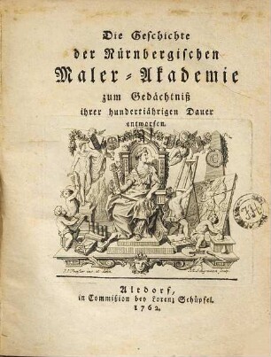 Die Geschichte der Nürnbergischen Maler-Akademie : zum Gedächtniß ihrer hundertjährigen Dauer entworfen