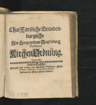 ChurFürstliche Brandenburgische Im Hertzogthum Magdeburg Publicirte KirchenOrdnung. Anno 1685. : [Gegeben zu Potstam/ den 13. Novembris, 1685.]