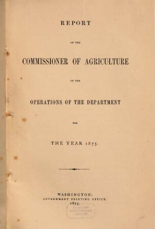 Report of the Commissioner of Agriculture : for the year .... 1875