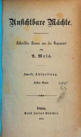 Unsichtbare Mächte : historischer Roman aus der Gegenwart, 2,1
