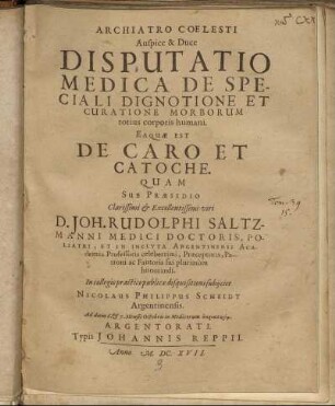 Disputatio Medica De Speciali Dignotione Et Curatione Morborum totius corporis humani. Eaque Est De Caro Et Catoche