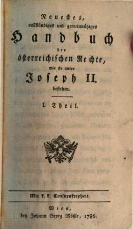 Neuestes vollständiges und gemeinnütziges Handbuch der österreichischen Rechte, wie sie unter Joseph II. bestehen. 1