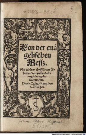 Von der eua[n]gelischen Messz : Mit schoenen christlichen Gebetten vor vnd nah der entpfahung des Sacraments