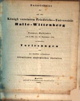 Verzeichnis der auf der Königlichen Vereinigten Friedrichs-Universität Halle-Wittenberg ... zu haltenden Vorlesungen. 1841, 1841 SH