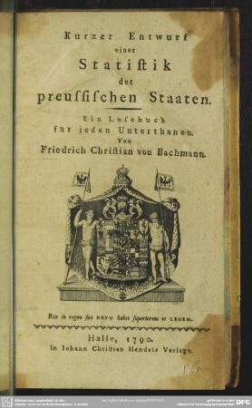 Kurzer Entwurf einer Statistik der preussischen Staaten : Ein Lesebuch für jeden Unterthanen