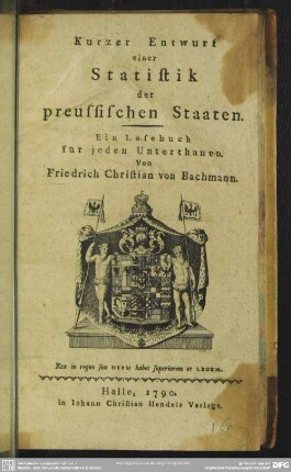 Kurzer Entwurf einer Statistik der preussischen Staaten : Ein Lesebuch für jeden Unterthanen