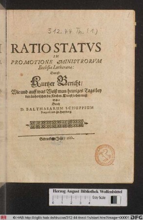Ratio Status In Promotione Ministrorum Ecclesiae Lutheranae: Das ist: Kurtzer Bericht/ Wie und auff was Weiß man heutiges Tags bey den Lutherischen die Kirchen-Dienst suchen muß