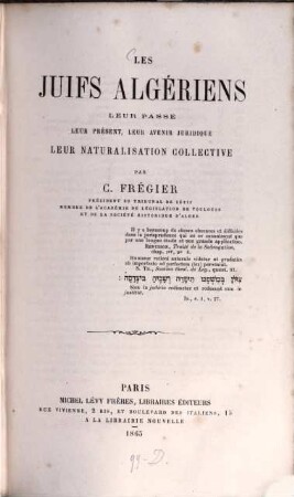 Les Juifs Algeŕiens leur passe,́ leur preśent, leur avenir juridique leur naturalisation collective