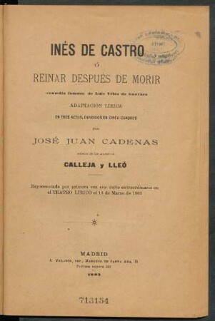 Inés de Castro o Reinar después de morir : comedia famosa de Luis Vélez de Guevara ; adaptación lírica en tres actos, divididos en cinco cuadros