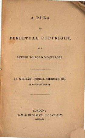 A plea for perpetual copyright, in a letter to lord Monteagle ...
