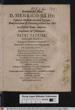 Incomparabili Heroi D. Henrico Julio: Postulato Halberstadiensium Episcopo: Brunscivensium & Lunæburgensium Duci: &c: ... Patri Patriæ ... memoriam