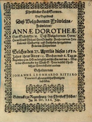 Christlicher LeichSermon Bey Begrägnuß Deß ... Fräwleins Annae Dorotheae Herr Stäntzkhi ... Deß ... Herrn Wolff Michael Herr Stäntzkhi, Freyherrns von Herrstain vnd Welharditz ... Töchterleins