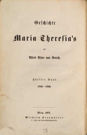 Geschichte Maria Theresia's. 5 : Maria Theresia und der siebenjährige Krieg 1756-1763 ; 1, 1756 - 1758