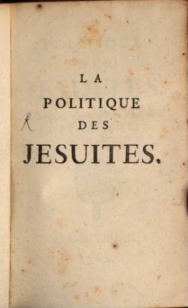 La politique des Jésuites : imprimée sur l'écrit original fait à Londres en 1688