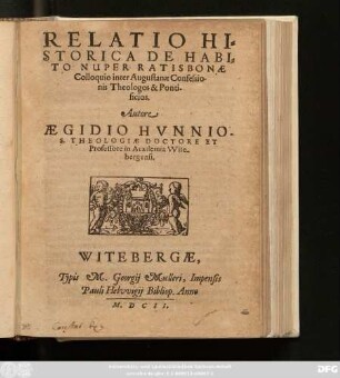 Relatio Historica De Habito Nuper Ratisbonae Colloquio inter Augustanae Confessionis Theologos & Pontificios