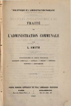 Bibliothèque de l'administration française publiée sous la direction de M. Maurice Block, 1. Traité de l'administration communale