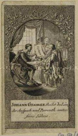 Zwölf kleine Szenen zu den brandenburgischen Kurfürsten: Johann George theilet die Länder Anspach und Bareuth unter seine Söhne.