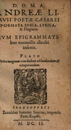 Andreae Libavii Poetae Caesarei Poemata Epica, Lyrica, & Elegiaca : Cvm Epigrammatibus nonnullis alicubi insertis