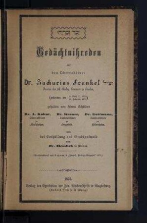 Gedächtnißreden auf den Oberrabbiner Zacharias Frankel / gehalten von seinen Schülern A. Kohut, Kroner, Guttman ...