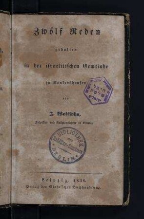 Zwölf Reden gehalten in der israelitischen Gemeinde zu Sondershausen / von J. Wolfsohn