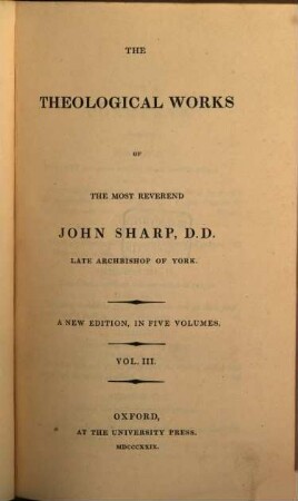 The theological works of the most reverend John Sharp, D. D. late archbishop of York. 3