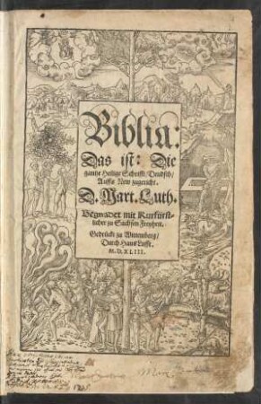 Biblia:|| Das ist: Die || gantze Heilige Schrifft/ Deudsch/|| Auffs New zugericht.|| D. Mart. Luth.||