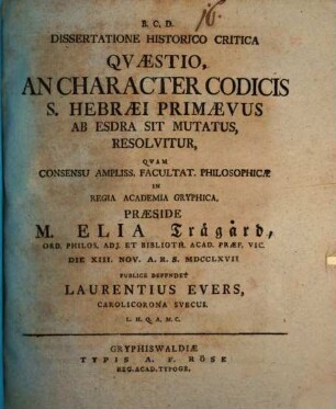 Dissertatione hist. crit. quaestio, an character codicis s. Hebraei primaevus ab Esdra sit mutatus, resolvitur