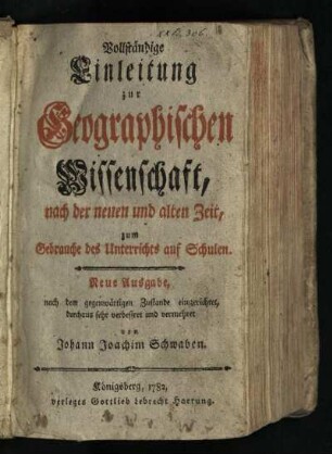 Vollständige Einleitung zur Geographischen Wissenschaft : nach der neuen und alten Zeit, zum Gebrauche des Unterrichts auf Schulen