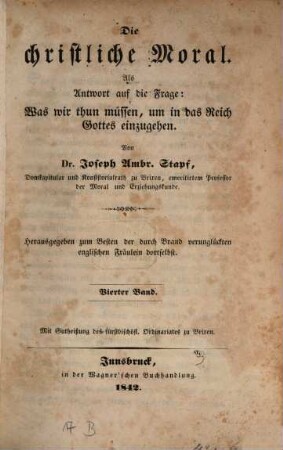 Die christliche Moral : als Antwort auf die Frage: was wir thun müssen, um in das Reich Gottes einzugehen, 4