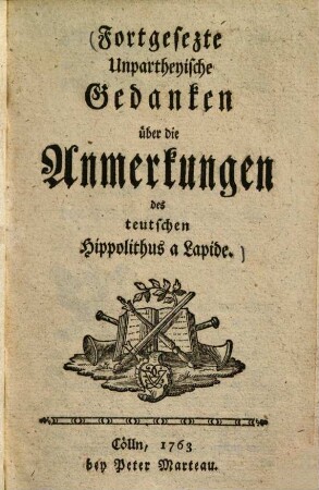 Fortgesetzte Unpartheyische Gedanken über die Anmerkungen des Teutschen Hippolithus a Lapide