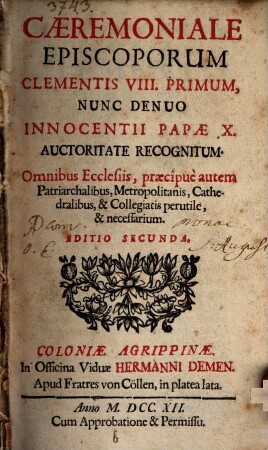 Ceremoniale Episcoporum jussu Clementis VIII. Pont. Max. nunc denuo Innocentii X. Papae