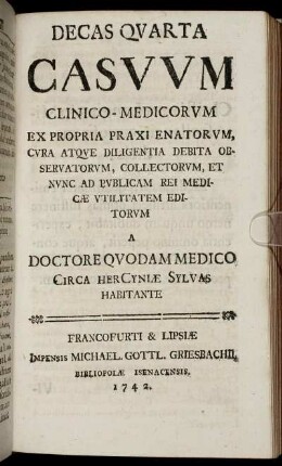 Decas Quarta Casuum Clinico-Medicorum ...