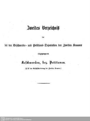 Zweites Verzeichnis der bei der Beschwerde- und Petitions-Deputation der Zweiten Kammer eingegangenen Beschwerden, bez. Petitionen