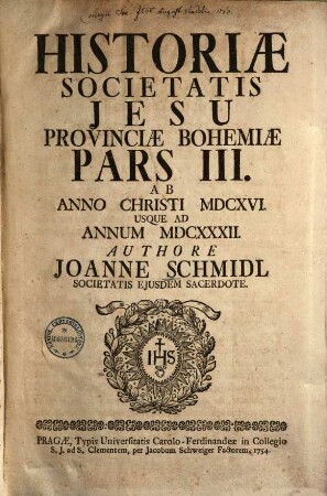 Historiae Societatis Jesu Provinciae Bohemiae Pars .... 3., Ab anno 1616 - 1632