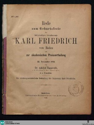 Die kirchengeschichtliche Bedeutung der Regierung Karl Friedrichs : Rede zum Geburtsfeste des höchstseligen Grossherzogs Karl Friedrich von Baden und zur akademischen Preisvertheilung am 22. November 1882