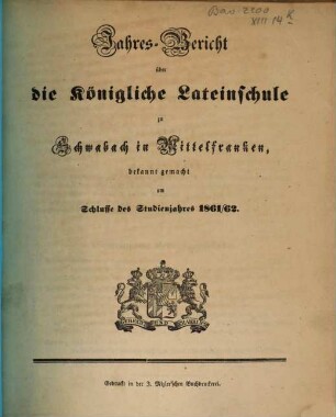Jahres-Bericht der Königlichen Latein-Schule zu Schwabach. 1861/62