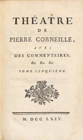 Théatre De P. Corneille : Avec Des Commentaires, etc. etc. etc.. 5