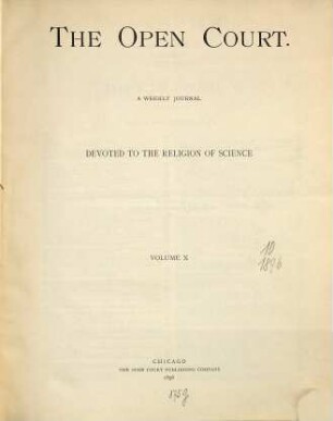 The Open court : a weekly journal devoted to the religion of science. 10. 1896
