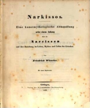 Narkissos : eine kunstmythologische Abhandlung nebst einem Anhang über die Narcissen und ihre Beziehung im Leben, Mythos und Cultus der Griechen. Mit einer Kupfertafel