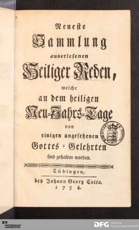 Neueste Sammlung auserlesenen Heiliger Reden, welche an dem heiligen Neu-Jahrs-Tage von einigen angesehenen Gottes Gelehrten sind gehalten worden