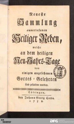 Neueste Sammlung auserlesenen Heiliger Reden, welche an dem heiligen Neu-Jahrs-Tage von einigen angesehenen Gottes Gelehrten sind gehalten worden