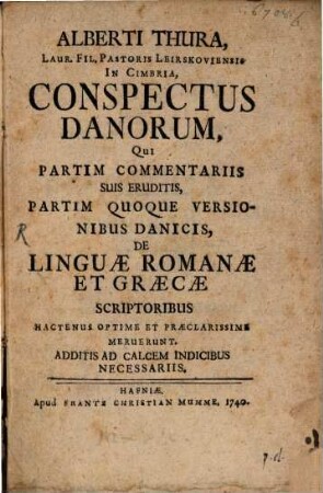 Conspectus Danorum, qui partim Commentariis suis, partim quoque Versionibus Danicis de linguae Romanae et Graecae scriptoribus ... meruerunt