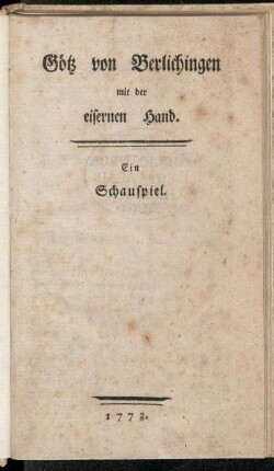 Götz von Berlichingen mit der eisernen Hand : Ein Schauspiel