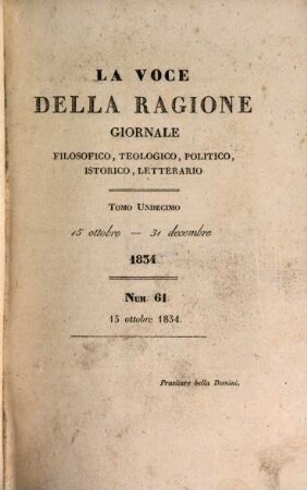 La voce della ragione : giornale filosofico, teologico, politico, istorico, letterario. 11. 1834 = 15. Okt. - 31. Dez.