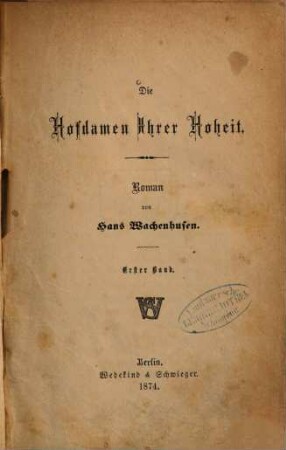 Die Hofdamen Ihrer Hoheit : Roman von Hans Wachenhusen, 1
