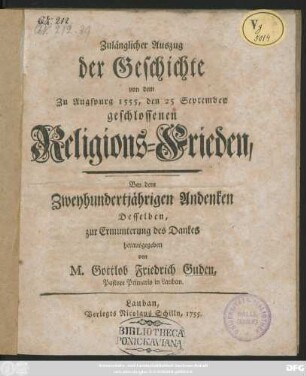 Zulänglicher Auszug der Geschichte von dem Zu Augspurg 1555, den 25 September geschlossenen Religions-Frieden, Bey dem Zweyhundertjährigen Andenken Desselben