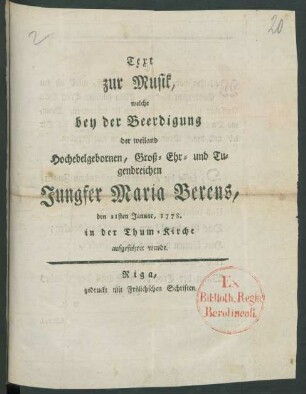 Text zur Musik, welche bey der Beerdigung der ... Jungfer Maria Berens, den 21sten Januar, 1778. in der Thum-Kirche aufgeführet wurde