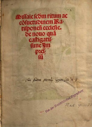 Missale s[e]c[un]d[u]m ritum ac co[n]suetudinem Ratisponen[sis] ecclesie