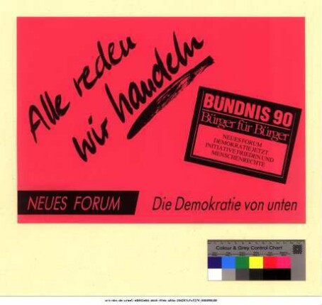 Originaltitel: Alle reden wir handeln Bündnis 90 Bürger für Bürger Neues Forum Die Demokratie von unten