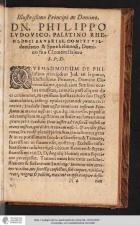 Illustrißimo Principi ac Domino, DN. PHILIPPO LVDOVICO, PALATINO RHENI, DUCI BAVARIAE, COMITI VELdentiano & Sponheimensi; Domino suo Clementissimo S.P.D.